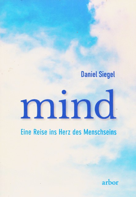 Daniel Siegel mind Eine Reise ins herz des Menschseins